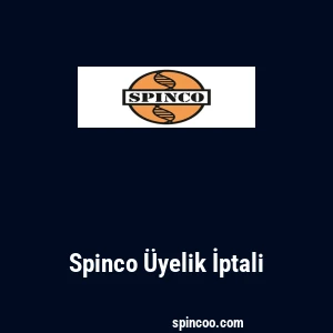 Spinco Üyelik İptali