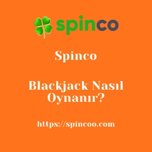 Spinco Blackjack Nasıl Oynanır?