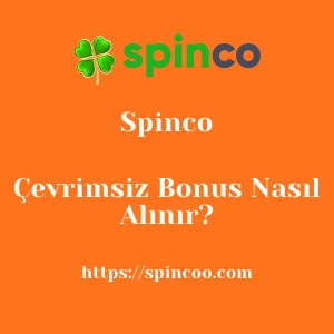 Spinco Çevrimsiz Bonus Nasıl Alınır?